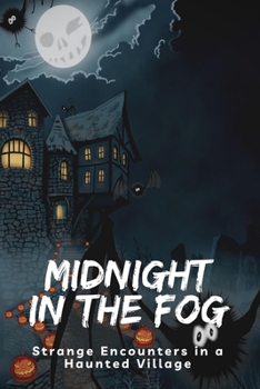 Paperback Midnight in the Fog: Strange Encounters in a Haunted Village Book