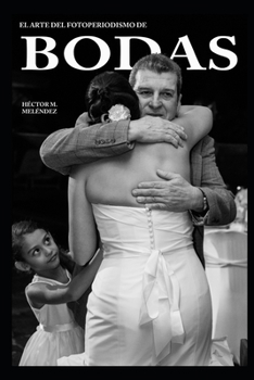 Paperback El Arte del Fotoperiodismo de Bodas [Spanish] Book
