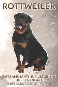 Paperback Rottweiler: Faits amusants sur les chiens pour les enfants #14 [French] Book