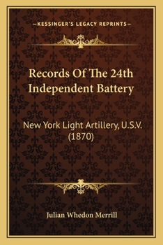 Paperback Records Of The 24th Independent Battery: New York Light Artillery, U.S.V. (1870) Book