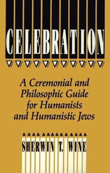 Paperback Celebration: A Ceremonial and Philosophical Guide for Humanists and Humanistic Jews Book