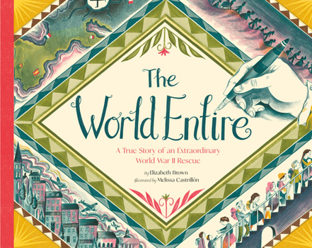 Hardcover The World Entire: A True Story of an Extraordinary World War II Rescue Book