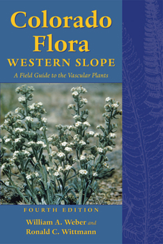 Paperback Colorado Flora: Western Slope, Fourth Edition a Field Guide to the Vascular Plants Book