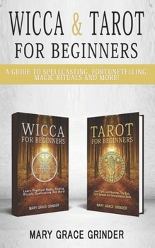Paperback Wicca & Tarot for Beginners: A Guide To Spellcasting, Fortunetelling, Magic Rituals And More! Book