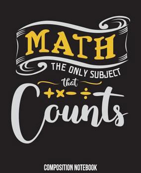 Composition Notebook: Math Class Student Teacher Composition Notebook 7.5 x 9.25 inches 100 Pages College Ruled Math Major Gift