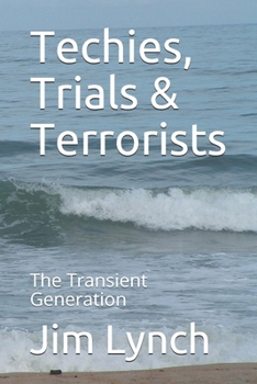Paperback Techies, Trials & Terrorists: The Transient Generation Book