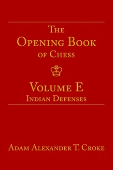 Paperback The Opening Book of Chess: Volume E: Indian Defenses Book