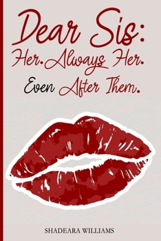 Paperback Dear Sis: Her. Always Her. Even After Them. Book