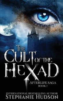 Cult of the Hexad - Book #7 of the Afterlife Saga