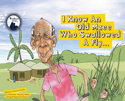 I Know An Old Mzee Who Swallowed A Fly...in Uganda! (Moonbeam Award Winner 2013)