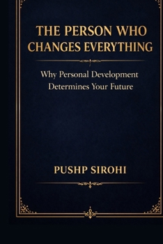 Paperback The Person Who Changes Everything: Why Personal Development Determines Your Future Book