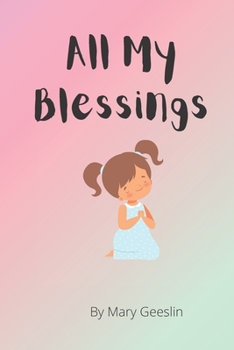 Paperback All My Blessings: A Children's Thank You Prayer Book