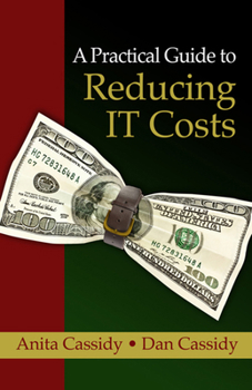 Hardcover A Practical Guide to Reducing IT Costs Book