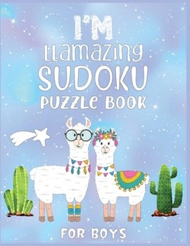 Paperback I'm Llamazing Sudoku Puzzle Book For Boys: A Brain and Thinking Puzzles For Cleaver Boys Book