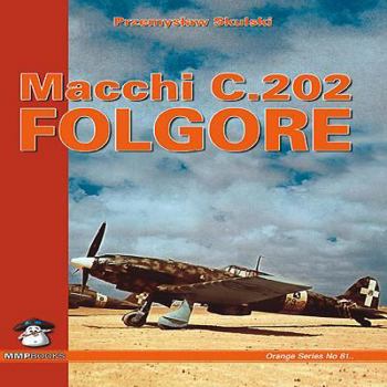 Macchi C.202 Folgore - Orange Series No. 8102 - Book #8102 of the MMP Orange Series