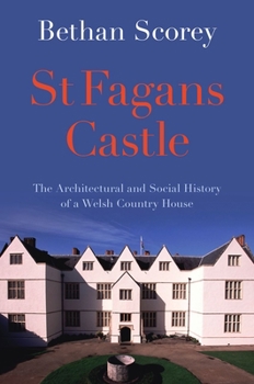 St Fagans Castle: The Architectural and Social History of a Welsh Country House
