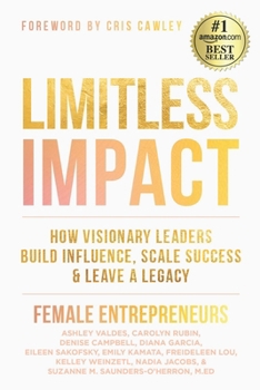 Paperback Limitless Impact: How Visionary Leaders Build Influence, Scale Success, & Leave a Legacy Book