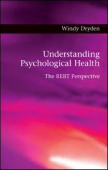Paperback Understanding Psychological Health: The REBT Perspective Book