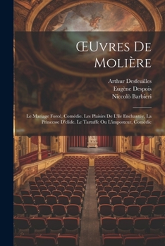 Paperback OEuvres De Molière: Le Mariage Forcé, Comédie. Les Plaisirs De L'île Enchantée, La Princesse D'elide. Le Tartuffe Ou L'imposteur, Comédie [French] Book