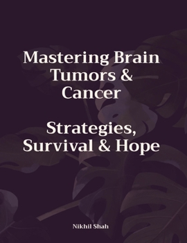 Paperback Mastering Brain Tumors & Cancer: Strategies, Survival, and Hope Book
