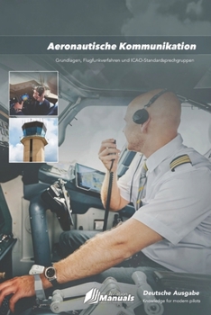 Aeronautische Kommunikation: Grundlagen, Flugfunkverfahren und ICAO-Standardsprechgruppen (German Edition)