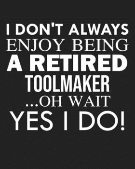 I don't always enjoy being a retired Toolmaker ... oh wait YES I DO!: Calendar 2020, Monthly & Weekly Planner Jan. - Dec. 2020