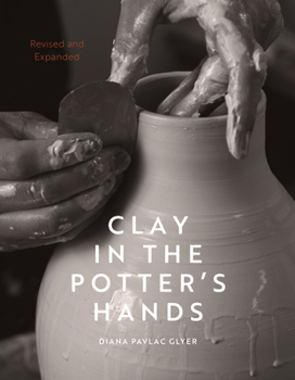 Paperback Clay in the Potter's Hands: Revised and Expanded Book