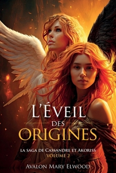 Paperback L'Éveil des origines: La saga de Cassandre et Akoriss, volume 2 [French] Book