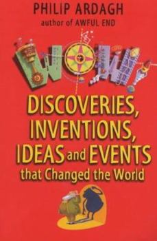 Wow Bind-up: Discoveries, Inventions, Ideas and Events That Changed the World - Book  of the Wow!