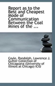 Paperback Report as to the Best and Cheapest Mode of Communication Between the Coal Mines of the ... Book