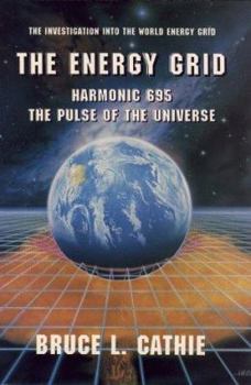 Paperback The Energy Grid: Harmonic 695: The Pulse of the Universe: The Investigation Into the World Energy Grid Book