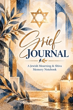 Grief Journal: A Jewish Mourning & Shiva Memory Notebook, Visitor Logbook and Remembrance Keepsake with Guided Grief Journal Entries, Reflection Prompts, Questions, Kaddish, Minyan & Sheloshim