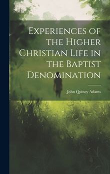 Hardcover Experiences of the Higher Christian Life in the Baptist Denomination Book