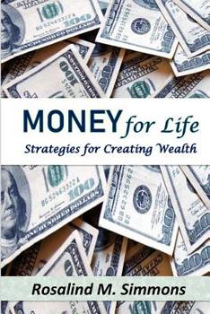 Money For Life: Strategies For Creating Wealth