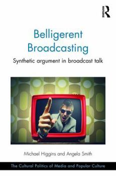 Hardcover Belligerent Broadcasting: Synthetic Argument in Broadcast Talk Book