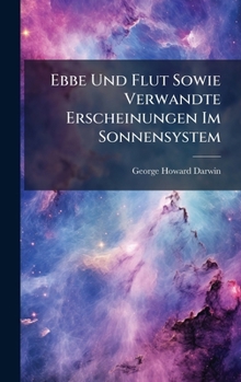 Hardcover Ebbe Und Flut Sowie Verwandte Erscheinungen Im Sonnensystem [German] Book