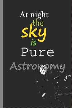 Paperback At night the sky is pure: Astronomy Notebook for kids and student Journal with lined papers Book