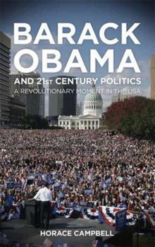 Paperback Barack Obama and Twenty-First-Century Politics: A Revolutionary Moment in the USA Book