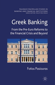 Paperback Greek Banking: From the Pre-Euro Reforms to the Financial Crisis and Beyond Book