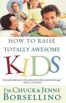 Paperback How to Raise Totally Awesome Kids Book