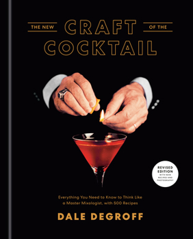 Hardcover The New Craft of the Cocktail: Everything You Need to Know to Think Like a Master Mixologist, with 500 Recipes Book