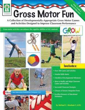 Paperback Gross Motor Fun, Grades Pk - 2: A Collection of Developmentally-Appropriate Gross Motor Games and Activities Designed to Improve Classroom Performance Book
