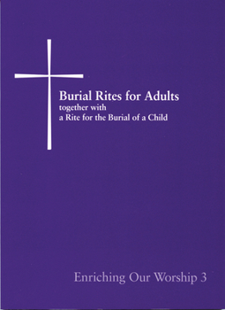 Paperback Burial Rites for Adults Together with a Rite for the Burial of a Child: Enriching Our Worship 3 Book