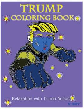 Paperback Trump Coloring Book: Relaxation with Trump Actions 1 Book