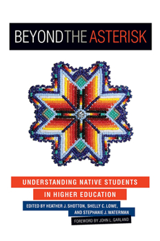 Paperback Beyond the Asterisk: Understanding Native Students in Higher Education Book