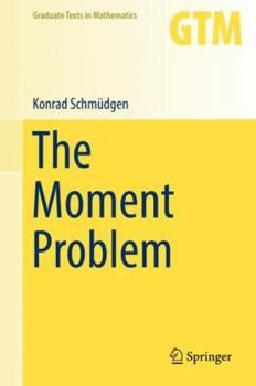 The Moment Problem - Book #277 of the Graduate Texts in Mathematics