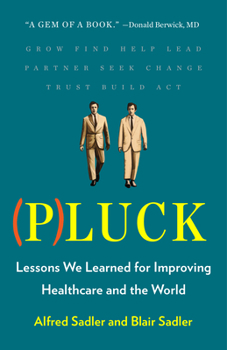 Hardcover Pluck: Lessons We Learned for Improving Healthcare and the World Book