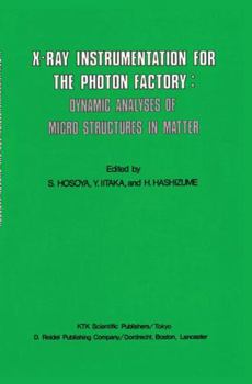 Hardcover X-Ray Instrumentation for the Photon Factory: Dynamic Analyses of Microstructures in Matter Book