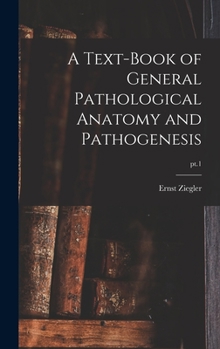 Hardcover A Text-book of General Pathological Anatomy and Pathogenesis; pt.1 Book