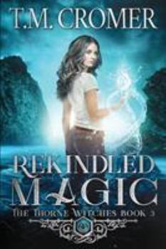 Rekindled Magic - Book #5 of the Thorne Witches